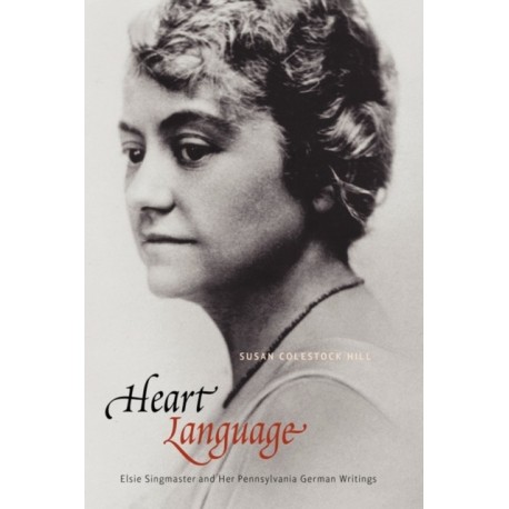 Heart Language: Elsie Singmaster and Her Pennsylvania German Writings