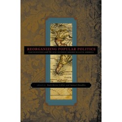 Reorganizing Popular Politics: Participation and the New Interest Regime in Latin America