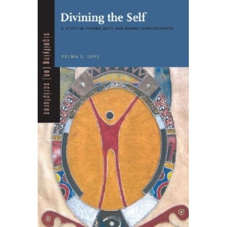 Divining the Self: A Study in Yoruba Myth and Human Consciousness