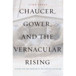 Chaucer, Gower, and the Vernacular Rising: Poetry and the Problem of the Populace After 1381