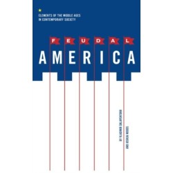 Feudal America: Elements of the Middle Ages in Contemporary Society