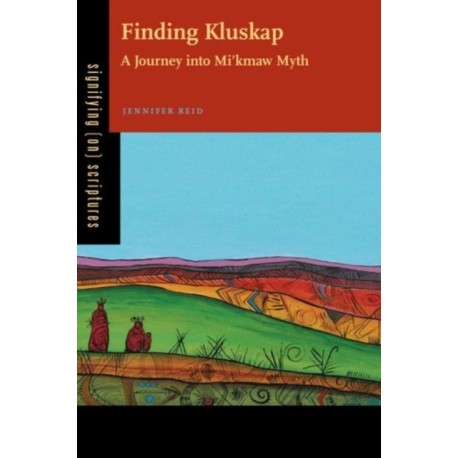 Finding Kluskap: A Journey into Mi'kmaw Myth