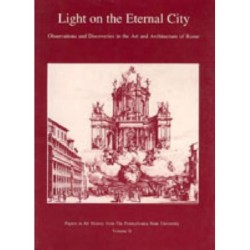 Light on the Eternal City: Observations and Discoveries in the Art and Architecture of Rome