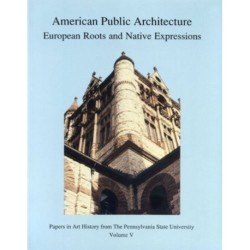American Public Architecture: European Roots and Native Expressions