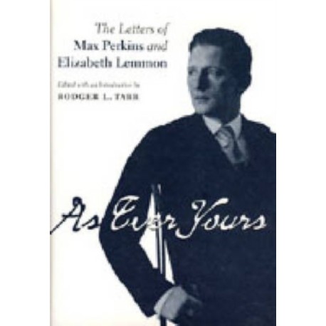 As Ever Yours: The Letters of Max Perkins and Elizabeth Lemmon