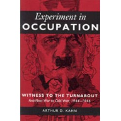Experiment in Occupation: Witness to the Turnabout: Anti-Nazi War to Cold War, 1944–1946