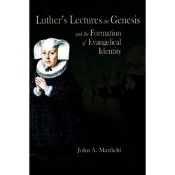 Luther’s Lectures on Genesis and the Formation of Evangelical Identity