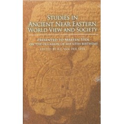 Studies in Ancient Near Eastern World View and Society: Presented to Marten Stol on the Occasion of his 65th Birthday