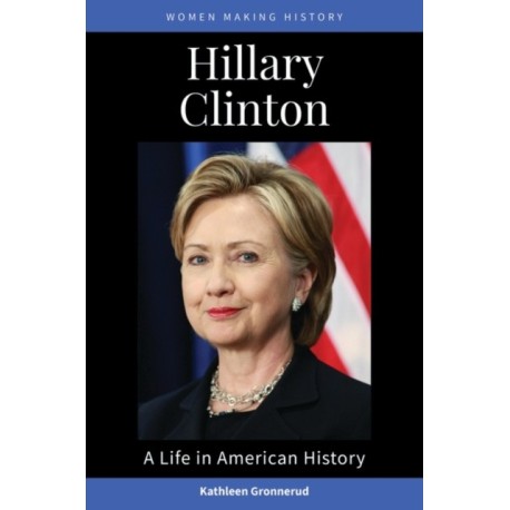 Hillary Clinton: A Life in American History