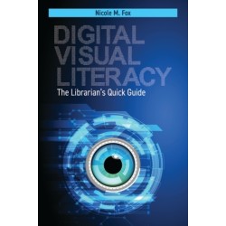 Digital Visual Literacy: The Librarian's Quick Guide
