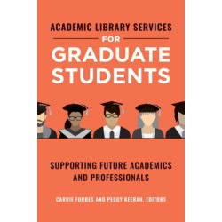Academic Library Services for Graduate Students: Supporting Future Academics and Professionals