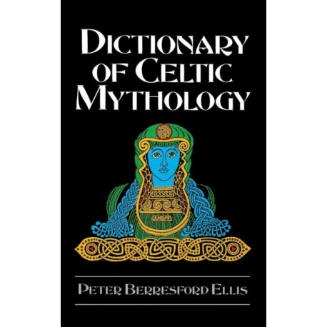 Dictionary of Celtic Mythology