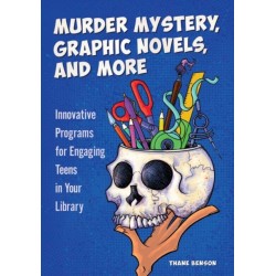 Murder Mystery, Graphic Novels, and More: Innovative Programs for Engaging Teens in Your Library