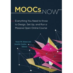 MOOCs Now: Everything You Need to Know to Design, Set Up, and Run a Massive Open Online Course