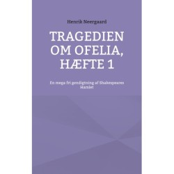 Tragedien om Ofelia, Hæfte 1: En mega fri gendigtning af Shakespeares Hamlet