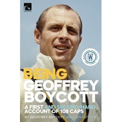 Being Geoffrey Boycott: A First and Second-Hand Account of 108 Caps