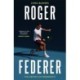 Roger Federer: The Definitive Biography