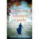 The Mistress of Ashmore Castle: an unputdownable period drama for fans of THE CROWN