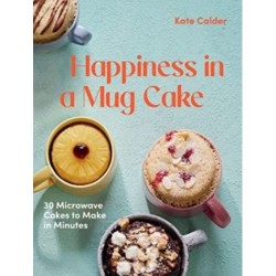 Happiness in a Mug Cake: 30 Microwave Cakes to Make in Minutes