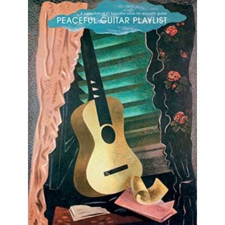 Peaceful Guitar Playlist: A Collection of 27 Beautiful Solos for Acoustic Guitar