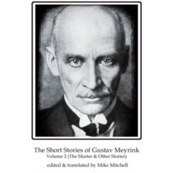 The Short Stories of Gustav Meyrink Volume 2: The Master(and other stories)