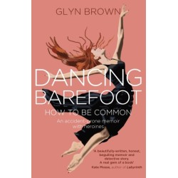 Dancing Barefoot: How To Be Common