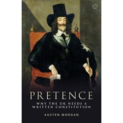 Pretence: Why The UK Needs A Written Constitution