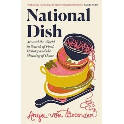 National Dish: Around the World in Search of Food, History and the Meaning of Home