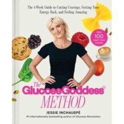 The Glucose Goddess Method: The 4-Week Guide to Cutting Cravings, Getting Your Energy Back, and Feeling Amazing