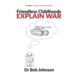 Friendless Childhoods Explain War