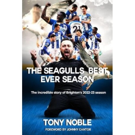 The Seagulls Best Ever Season: The incredible story of Brighton's 2022-23 season