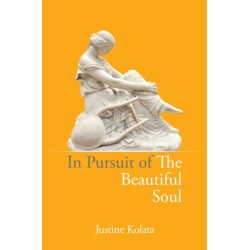 In Pursuit of the Beautiful Soul: The Philosophy of the Beautiful Soul, Salon Culture, and the Art of Creating a Beautiful Life