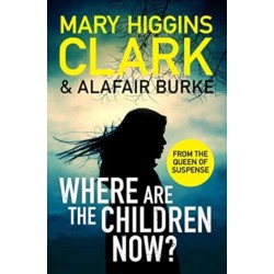 Where Are The Children Now?: Return to where it all began with the bestselling Queen of Suspense