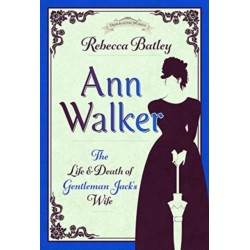 Ann Walker: The Life and Death of Gentleman Jack's Wife