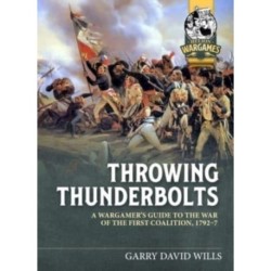 Throwing Thunderbolts: A Wargamer’s Guide to the War of the First Coalition, 1792–1797