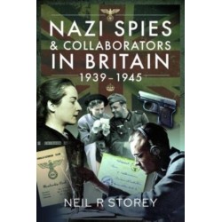Nazi Spies and Collaborators in Britain, 1939-1945