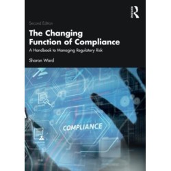 The Changing Function of Compliance: A Handbook to Managing Regulatory Risk