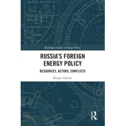 Russia’s Foreign Energy Policy: Resources, Actors, Conflicts