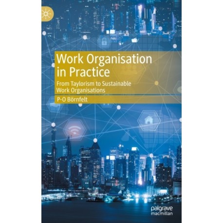 Work Organisation in Practice: From Taylorism to Sustainable Work Organisations