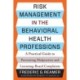 Risk Management in the Behavioral Health Professions: A Practical Guide to Preventing Malpractice and Licensing-Board Complaints