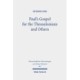 Paul's Gospel for the Thessalonians and Others: Essays on 1 & 2 Thessalonians and Other Pauline Epistles