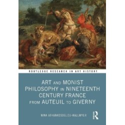 Art and Monist Philosophy in Nineteenth Century France From Auteuil to Giverny