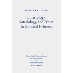 Christology, Soteriology, and Ethics in John and Hebrews: Collected Essays