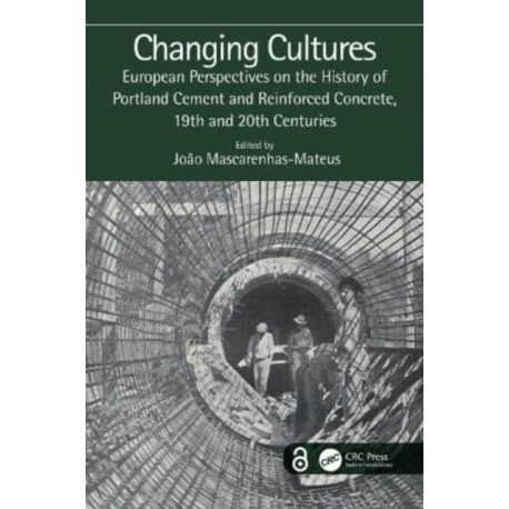 Changing Cultures: European Perspectives on the History of Portland Cement and Reinforced Concrete, 19th and 20th Centuries