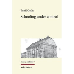 Schooling under control: The origins of public education in Imperial Austria 1769-1869