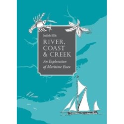 River, Coast and Creek: - an Exploration of Maritime Essex