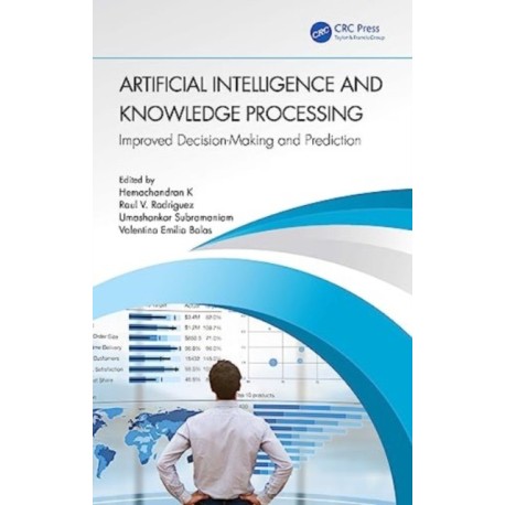 Artificial Intelligence and Knowledge Processing: Improved Decision-Making and Prediction