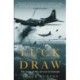 Luck of the Draw: My Story of the Air War in Europe - A NEW YORK TIMES BESTSELLER