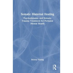 Somatic Maternal Healing: Psychodynamic and Somatic Trauma Treatment for Perinatal Mental Health