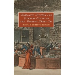 Romantic Fiction and Literary Excess in the Minerva Press Era